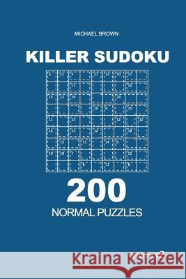 Killer Sudoku - 200 Normal Puzzles 9x9 (Volume 2) Michael Brown 9781727730791 Createspace Independent Publishing Platform - książka