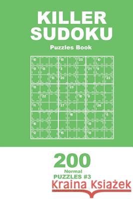 Killer Sudoku - 200 Normal Puzzles 9x9 (Volume 3) Oliver Quincy 9781985096004 Createspace Independent Publishing Platform - książka