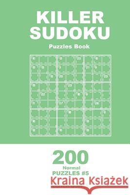 Killer Sudoku - 200 Normal Puzzles 9x9 (Volume 5) Oliver Quincy 9781985096028 Createspace Independent Publishing Platform - książka