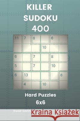 Killer Sudoku - 400 Hard Puzzles 6x6 Vol.7 David Smith 9781729440308 Independently Published - książka