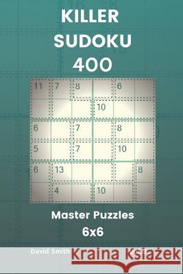 Killer Sudoku - 400 Master Puzzles 6x6 Vol.8 David Smith 9781729440315 Independently Published - książka