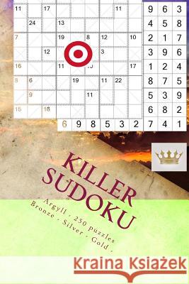 Killer Sudoku - Argyll - 250 Puzzles Bronze - Silver - Gold - Vol. 171: 9 X 9 Pitstop. Enjoy This Excellent Sudoku. Andrii Pitenko 9781986801775 Createspace Independent Publishing Platform - książka