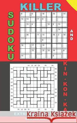 Killer sudoku and Kin-kon-kan extreme levels.: Puzzles Sudoku very difficult levels. Basford Holmes 9781073857494 Independently Published - książka