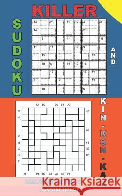 Killer sudoku and Kin-kon-kan medium levels.: Sudoku puzzles mid-level book. Basford Holmes 9781073655861 Independently Published - książka