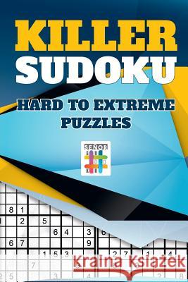 Killer Sudoku Hard to Extreme Puzzles Senor Sudoku 9781645214724 Senor Sudoku - książka