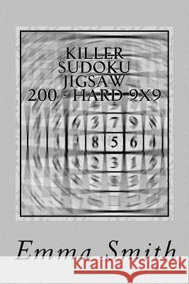 Killer Sudoku Jigsaw 200 - Hard 9x9 Emma Smith 9781717123725 Createspace Independent Publishing Platform - książka