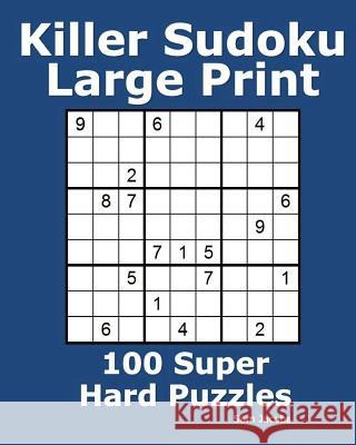 Killer Sudoku Large Print: 100 Super Hard Puzzles Sam Jacobs 9781537021027 Createspace Independent Publishing Platform - książka