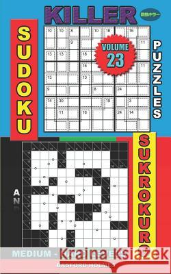 Killer sudoku puzzles and Sukrokuro.: Medium - hard levels. Basford Holmes 9781079777512 Independently Published - książka