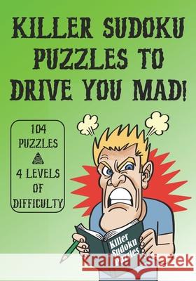 Killer Sudoku Puzzles to Drive You Mad! Dave Kinzer 9798743401758 Independently Published - książka
