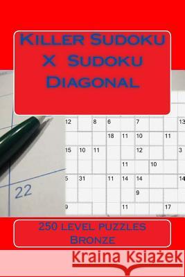Killer Sudoku X. Sudoku Diagonal. Bronze.: Ideal Gift for All Fans of Puzzles. Andrii Pitenko 9781984342980 Createspace Independent Publishing Platform - książka