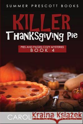 Killer Thanksgiving Pie Carolyn Q. Hunter 9781979562713 Createspace Independent Publishing Platform - książka