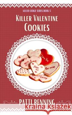 Killer Valentine Cookies Patti Benning 9781985574144 Createspace Independent Publishing Platform - książka