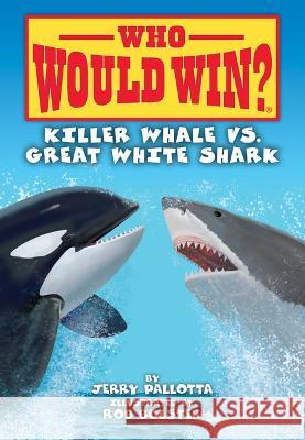Killer Whale vs. Great White Shark Jerry Pallotta Rob Bolster 9781098252540 Spotlight - książka