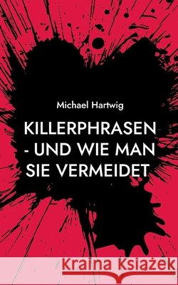 Killerphrasen - und wie man sie vermeidet Michael Hartwig 9783819266867 Bod - Books on Demand - książka