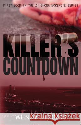 Killer's Countdown (A DI Shona McKenzie Mystery) Jones, Wendy H. 9780993067716 Scott and Lawson - książka