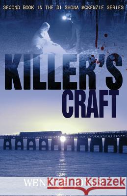 Killer's Craft: A DI Shona McKenzie Mystery Jones, Wendy H. 9780993067730 Scott and Lawson - książka