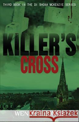 Killer's Cross: A DI Shona McKenzie Mystery Jones, Wendy H. 9780993067747 Scott and Lawson - książka