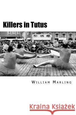 Killers in Tutus William Marling 9781539769033 Createspace Independent Publishing Platform - książka