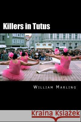 Killers in Tutus William Marling 9781977773715 Createspace Independent Publishing Platform - książka