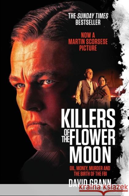 Killers of the Flower Moon: Oil, Money, Murder and the Birth of the FBI David Grann 9781398513341 Simon & Schuster Ltd - książka