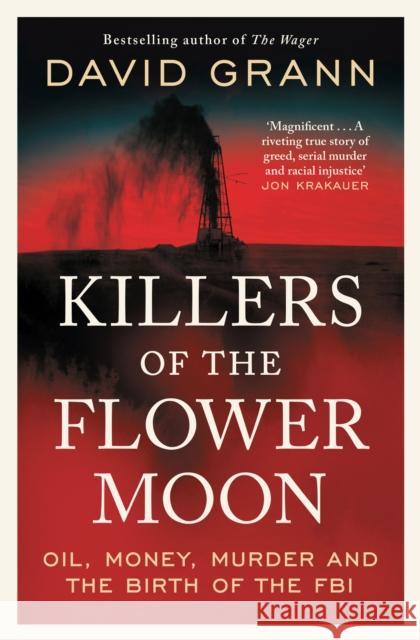 Killers of the Flower Moon: Oil, Money, Murder and the Birth of the FBI David Grann 9781398540651 Simon & Schuster Ltd - książka