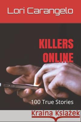 Killers Online: 100 True Stories Lori Carangelo 9780942605532 Access Press - książka