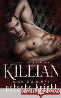 Killian: a Dark Mafia Romance Natasha Knight 9781096727729 Independently Published - książka