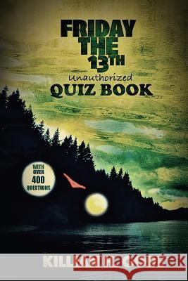 Killian H. Gore's Friday the 13th Quiz Book Killian H. Gore 9781503336902 Createspace - książka