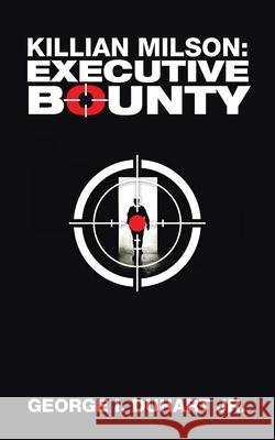 Killian Milson: Executive Bounty George I Duhart, Jr 9781665540513 Authorhouse - książka