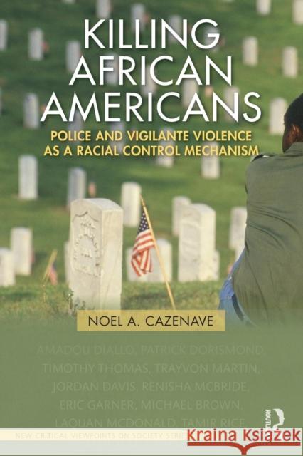 Killing African Americans: Police and Vigilante Violence as a Racial Control Mechanism Noel A. Cazenave 9781138549937 Routledge - książka