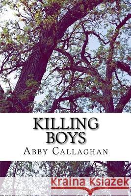 Killing Boys Abby Callaghan 9781516826872 Createspace - książka