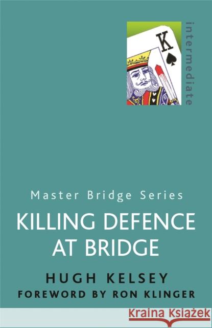 Killing Defence At Bridge Hugh Kelsey 9780304357772  - książka