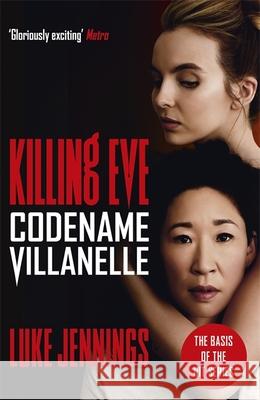 Killing Eve: Codename Villanelle: The basis for the BAFTA-winning Killing Eve TV series Luke Jennings 9781473666412 John Murray Press - książka