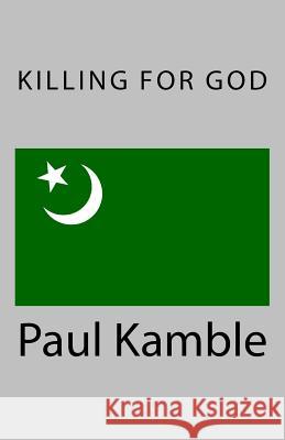 Killing For God Kamble, Paul 9781519117458 Createspace Independent Publishing Platform - książka