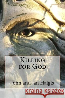 Killing for God Jan Haigis John Haigis 9781523216031 Createspace Independent Publishing Platform - książka