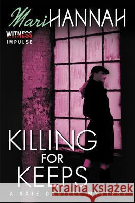 Killing for Keeps: A Kate Daniels Mystery Mari Hannah 9780062387158 Witness Impulse - książka