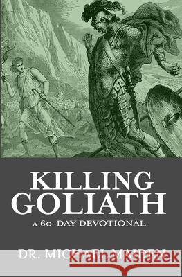 Killing Goliath: a 60-day Devotional Michael Maiden 9781658277242 Independently Published - książka