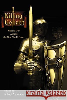 Killing Goliath: Waging War Against the New World Order Hamilton, Jeffrey Alexander 9780595370504 iUniverse - książka