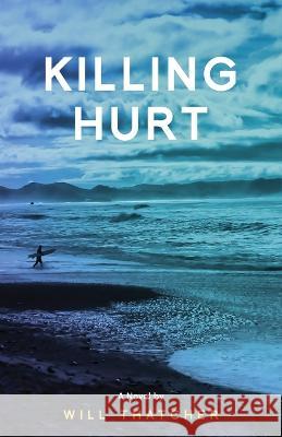 Killing Hurt Will Thatcher 9781662935633 Gatekeeper Press - książka