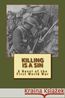 Killing is a Sin: A Novel of the First World War Harvie, Christopher J. 9781539336914 Createspace Independent Publishing Platform - książka