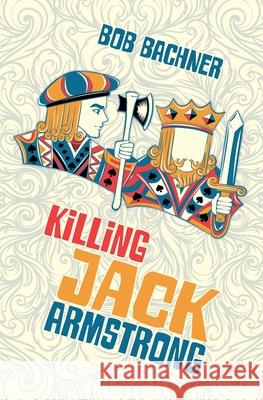 Killing Jack Armstrong Bob Bachner 9781737249146 New Meridian Arts - książka