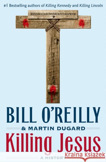 Killing Jesus: A History Bill O'Reilly 9780805098549 Henry Holt & Company - książka