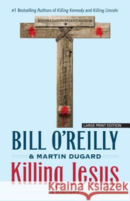 Killing Jesus: A History Bill O'Reilly Martin Dugard 9781432837914 Large Print Press - książka