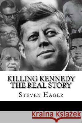 Killing Kennedy: The Real Story Steven Hager 9781542651585 Createspace Independent Publishing Platform - książka