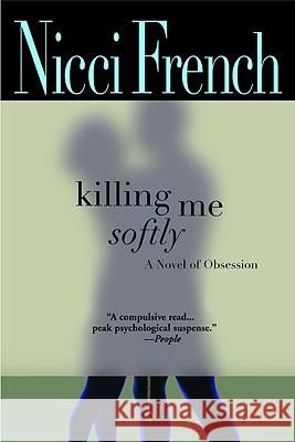 Killing Me Softly Nicci French 9780446696883 Time Warner Trade Publishing - książka