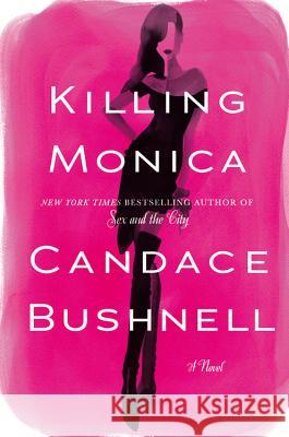 Killing Monica Candace Bushnell 9780446557900 Grand Central Publishing - książka