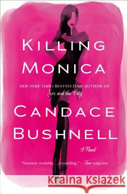 Killing Monica Candace Bushnell 9780446557917 Grand Central Publishing - książka