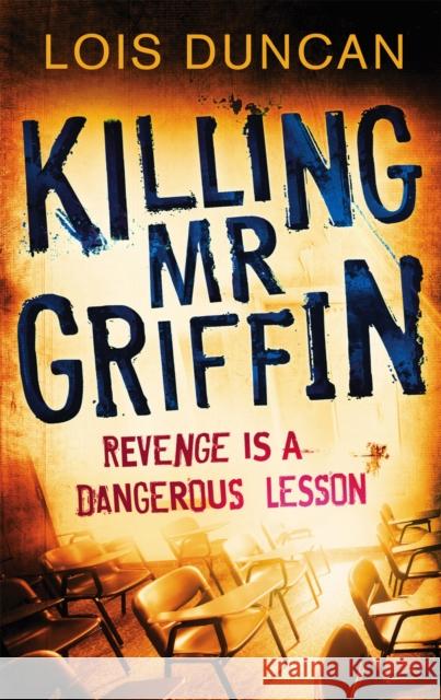 Killing Mr Griffin Lois Duncan 9781907410628 Little, Brown Book Group - książka