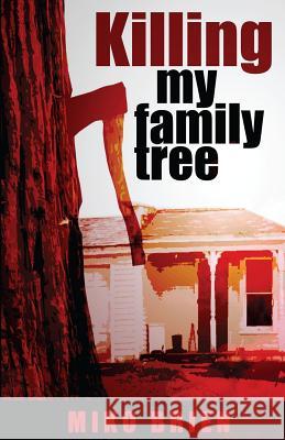 Killing My Family Tree Miko Brien 9781503281165 Createspace - książka