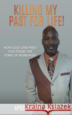 Killing My Past for Life! Apostle Steve Collier 9781545624074 Xulon Press - książka
